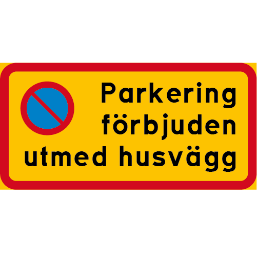 Rektangulär gul röd tilläggstavla med symbol för parkeringsförbud samt texten Parkering förbjuden utmed husvägg