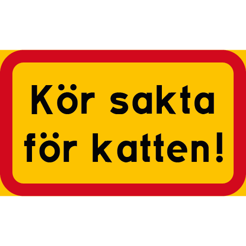 Kör sakta för katten