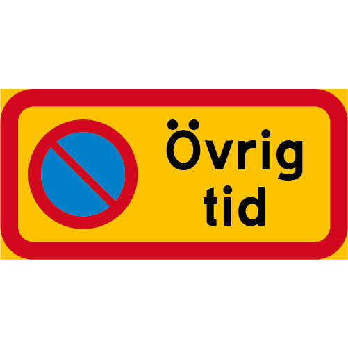 Rektangulär röd gul tilläggstavla med parkeringsförbud symbol samt texten övrig tid