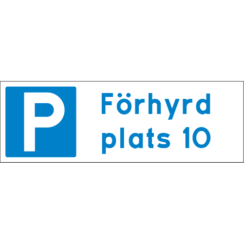Rektangulär vit blå platsnummerskylt med symbol för parkering samt texten förhyrd plats 10